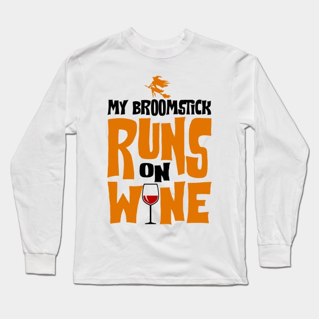 My Broomstick Runs On Wine. Halloween Gift. Long Sleeve T-Shirt by KsuAnn